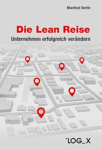Die Lean Reise: Unternehmen erfolgreich verändern