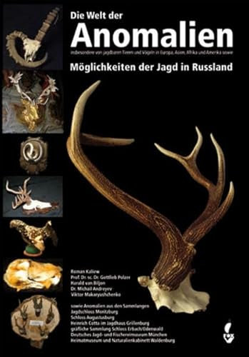 Die Welt der Anomalien: Insbesondere von jagdbaren Tieren und Vögeln in Europa, Asiken, Afrika und Amerika sowie Möglichkeiten der Jagd in Russland: ... München, Naturalienkabinett Waldenburg