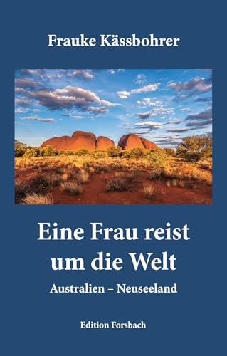 Eine Frau reist um die Welt: Band 1: Australien - Neuseeland (Edition Mini: Große Gedanken in einem kleinen Buch)