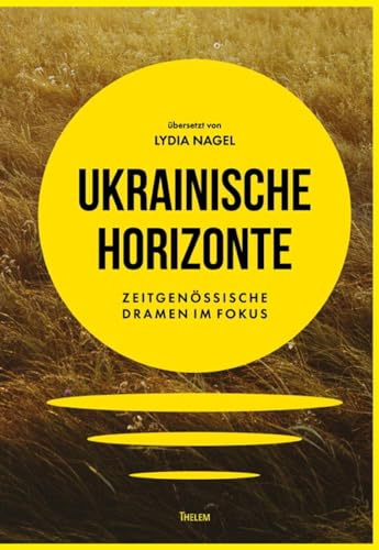 Ukrainische Horizonte: Zeitgenössische Dramen im Fokus
