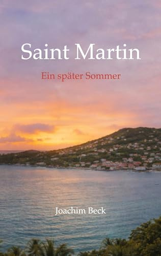 Saint Martin: Ein später Sommer
