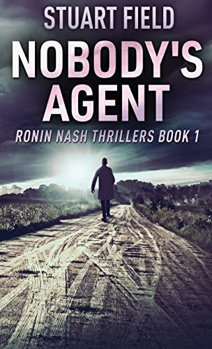 Nobody's Agent (Ronin Nash Thrillers, Band 1)