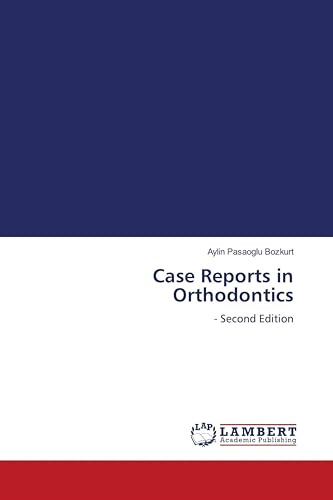 Case Reports in Orthodontics: - Second Edition