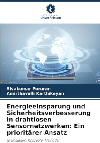 Energieeinsparung und Sicherheitsverbesserung in drahtlosen Sensornetzwerken: Ein prioritärer Ansatz: Grundlagen, Konzepte, Methoden