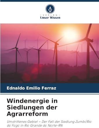 Windenergie in Siedlungen der Agrarreform: Umstrittenes Gebiet – Der Fall der Siedlung Zumbi/Rio do Fogo in Rio Grande do Norte-RN