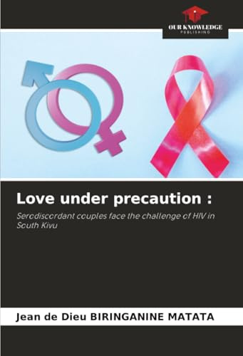Love under precaution :: Serodiscordant couples face the challenge of HIV in South Kivu