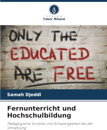 Fernunterricht und Hochschulbildung: Pädagogische Vorteile und Schwierigkeiten bei der Umsetzung