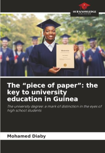 The “piece of paper”: the key to university education in Guinea: The university degree: a mark of distinction in the eyes of high school students