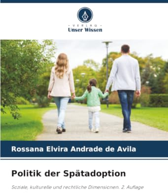 Politik der Spätadoption: Soziale, kulturelle und rechtliche Dimensionen. 2. Auflage