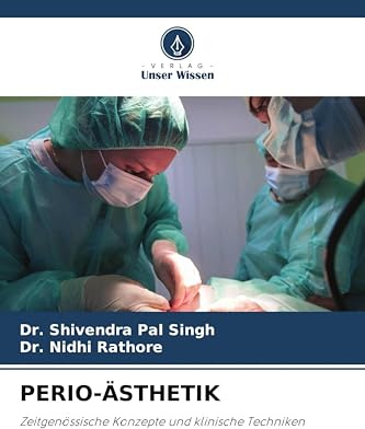 PERIO-ÄSTHETIK: Zeitgenössische Konzepte und klinische Techniken