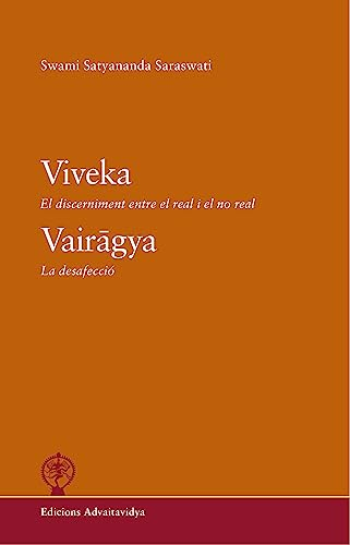 Viveka. El discerniment entre el real i el no real / Vairagya. La desafecció (Diàlegs amb Swami Satyananda Saraswati, Band 2)
