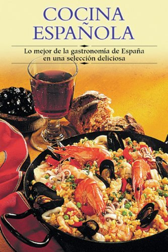 Cocina Espanola / Best of Spain: Lo mejor de la gastronomia de Espana en una seleccion deliciosa / The best of the gastronomy of Spain in a delicious ... a paso series / Cooking Step-by-Step Series)