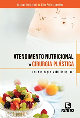 Atendimento Nutricional Em Cirurgia Plástica. Uma Abordagem Multidisciplinar (Em Portuguese do Brasil)