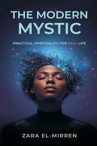 The Modern Mystic: Practical Spirituality for Real Life