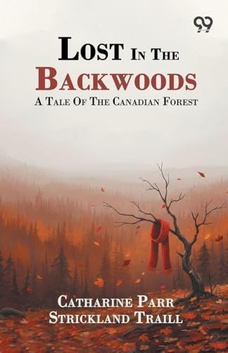 Lost In The Backwoods: A Tale Of The Canadian Forest