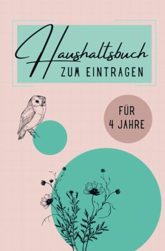 Haushaltsbuch XXL für 4 Jahre: Budgetbuch für Frauen- undatiert, A5, 104 Seiten. Der perfekte Organizer für alle Einnahmen & Ausgaben.