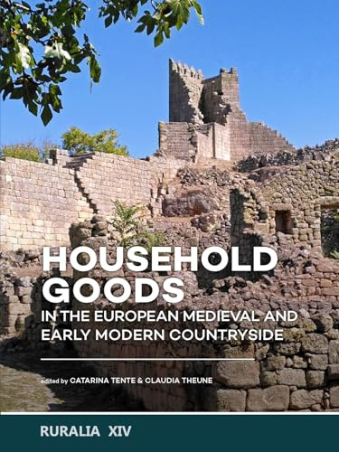 Household goods in the European Medieval and Early Modern Countryside (RURALIA, Band 14)