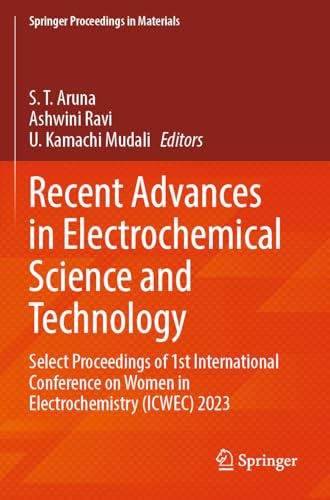 Recent Advances in Electrochemical Science and Technology: Select Proceedings of 1st International Conference on Women in Electrochemistry (ICWEC) 2023 (Springer Proceedings in Materials, 47)