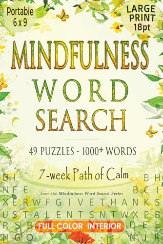 Mindfulness Word Search Puzzles: A Seven-Week Path to Calm — Large Print for Adults and Seniors with 49 Calming Full-Color Puzzles — Book 1 (The Mindfulness Word Search Series)