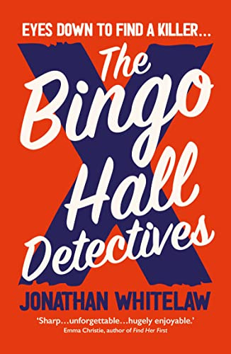 The Bingo Hall Detectives: The hilarious debut crime novel from Jonathan Whitelaw (Bingo Hall Detectives Book 1)