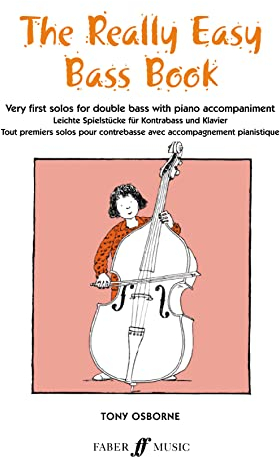 The Really Easy Bass Book: Very First Solos for Double Bass With Piano Accompaniment: Leichte spielstucke fur kontrabass und klavier tout premiers ... accompagnement pianistique (Faber Edition)