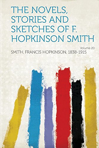 The Novels, Stories and Sketches of F. Hopkinson Smith Volume 20