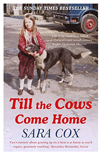 Till the Cows Come Home: Sara Cox's big hearted and bestselling memoir