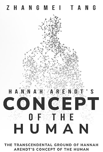 The Transcendental Ground of Hannah Arendt's Concept of the Human