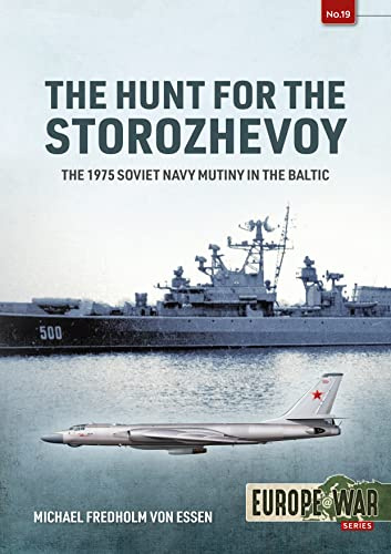 The Hunt for the Storozhevoy: The 1975 Soviet Navy Mutiny in the Baltic: 19 (Europe@War)