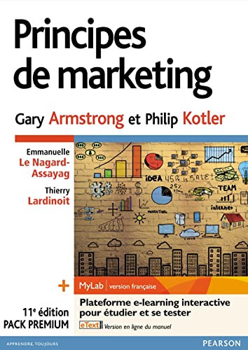 PRINCIPES DE MARKETING 11E, PACK PREMIUM FR (INCLUT LIVRE,MYLAB ET ETEXT EN FRANCAIS): Pack Premium : Livre, MyLab et eText