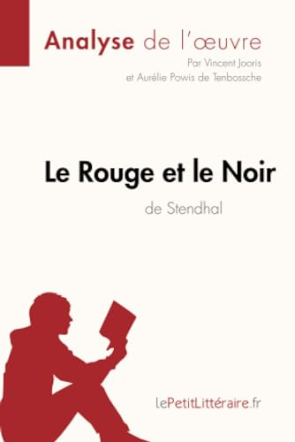 Le Rouge et le Noir de Stendhal (Analyse de l'oeuvre): Analyse complète et résumé détaillé de l'oeuvre (Fiche de lecture)