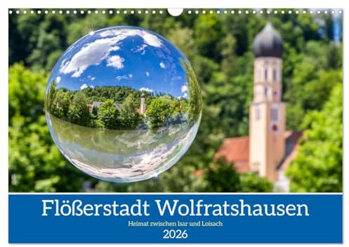 Flößerstadt Wolfratshausen (Wandkalender 2026 DIN A3 quer), CALVENDO Monatskalender: Die schönsten Motive aus Wolfratshausen (CALVENDO Orte)