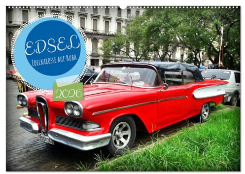 EDSEL - Edelkarosse auf Kuba (Wandkalender 2026 DIN A2 quer), CALVENDO Monatskalender: Der US-Oldtimer Edsel in Havanna (CALVENDO Mobilitaet)