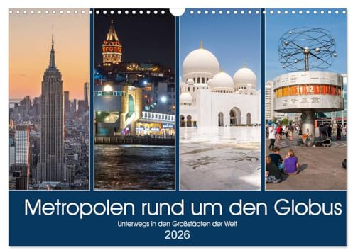 Metropolen rund um den Globus (Wandkalender 2026 DIN A3 quer), CALVENDO Monatskalender: 12 monatige Reise rund um den Globus (CALVENDO Orte)
