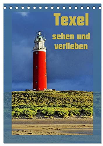 Texel sehen und verlieben (Tischkalender 2026 DIN A5 hoch), CALVENDO Monatskalender: Von einer Schneewanderung über Hitzetage im Sommer bis zu ... das reinste Paradies. (CALVENDO Natur)