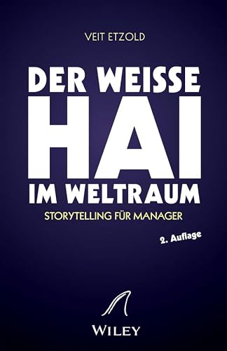 Der weiße Hai im Weltraum: Storytelling für Manager