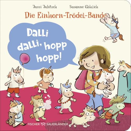 Die Einhorn-Trödel-Bande. Dalli dalli, hopp hopp!: Lustiges Pappbilderbuch ab 2 Jahren zur Morgenroutine mit Kleinkindern