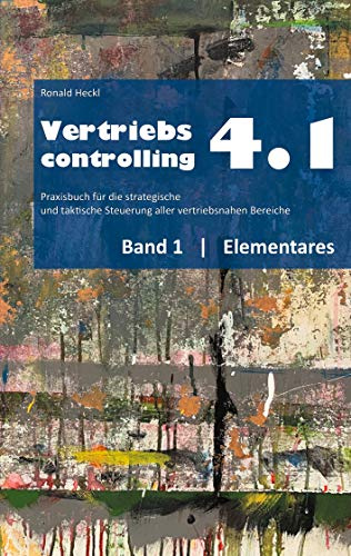 Vertriebscontrolling 4.1: Band 1 Elementares