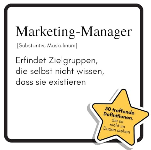 Marketing-Manager: Erfindet Zielgruppen, die selbst nicht wissen, dass sie existieren. Das lustige Geschenkbuch für Mann, Frau, Kollege, Freund zu Geburtstag, Weihnachten