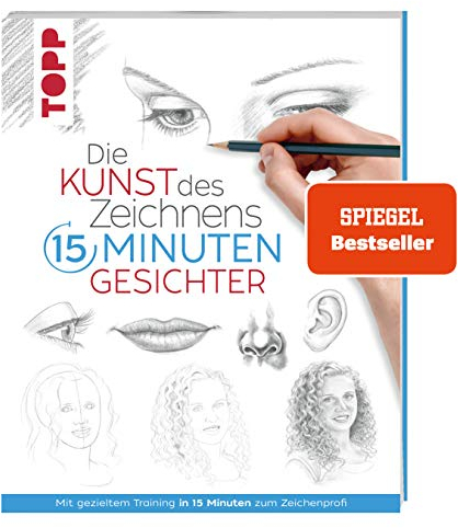 Die Kunst des Zeichnens 15 Minuten - Gesichter.: Mit gezieltem Training in 15 Minuten zum Zeichenprofi