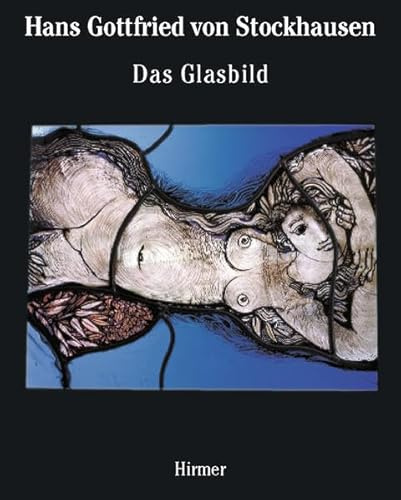 Hans Gottfried Von Stockhausen Volume 1: Das Glasbild/The Autonomous Panel: v. 1