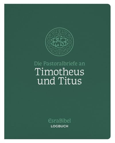 EsraBibel – Logbuch der Pastoralbriefe an Timotheus und Titus