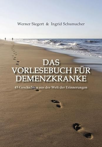 Das Vorlesebuch für Demenzkranke: 45 Geschichten aus der Welt der Erinnerungen