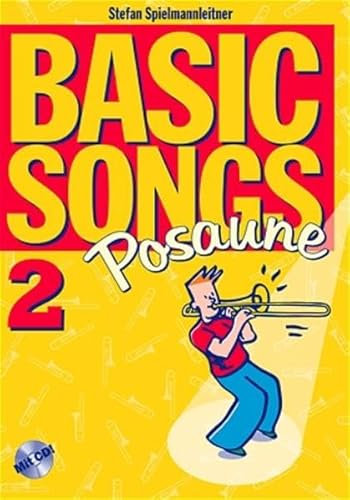 Basic Songs 2 / Basic Songs 2 Posaune in C: Posaune, Spielbuch mit Playalong-CD