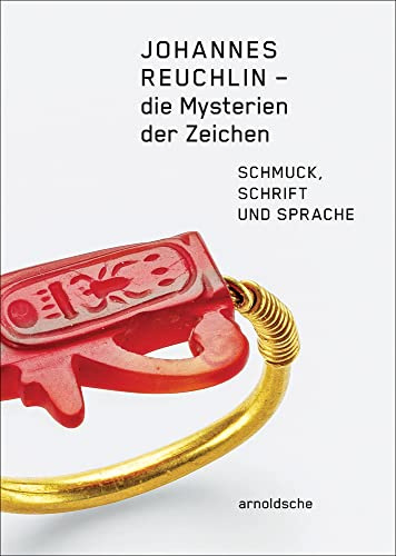 Die Mysterien der Zeichen: Johannes Reuchlin, Schmuck, Schrift & Sprache
