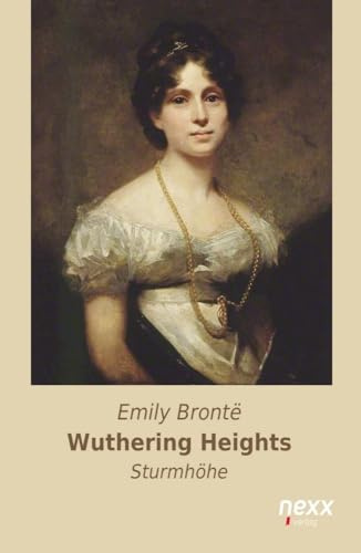 Wuthering Heights: Sturmhöhe: Roman. nexx classics - WELTLITERATUR NEU INSPIRIERT