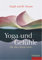 Yoga und Gefühle: Mit allen Sinnen leben
