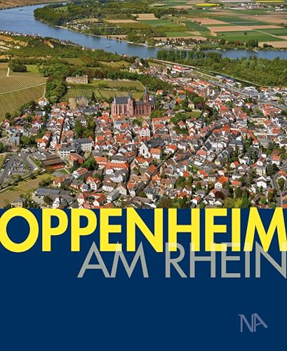 Oppenheim am Rhein: Menschen, Ereignisse und Bauten