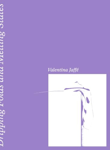 Valentina Jaffé – Dripping Folds and Melting States