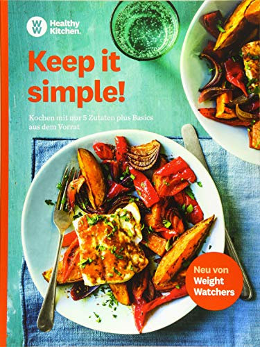 WW - Keep it simple: Kochen mit nur 5 Zutaten plus Basics aus dem Vorrat